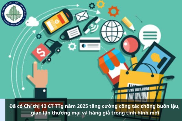 Đã có Chỉ thị 13 CT TTg năm 2025 tăng cường công tác chống buôn lậu, gian lận thương mại và hàng giả trong tình hình mới