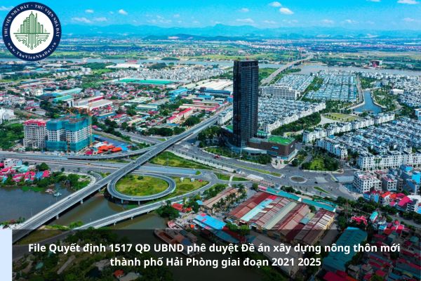 File Quyết định 1517 QĐ UBND phê duyệt Đề án xây dựng nông thôn mới thành phố Hải Phòng giai đoạn 2021 2025
