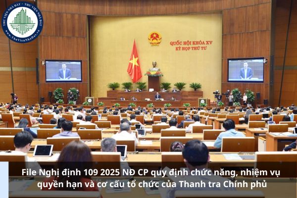 File Nghị định 109 2025 NĐ CP quy định chức năng, nhiệm vụ quyền hạn và cơ cấu tổ chức của Thanh tra Chính phủ
