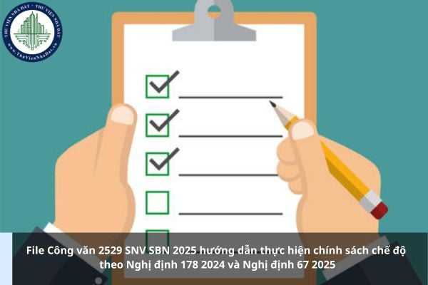 File Công văn 2529 SNV SBN 2025 hướng dẫn thực hiện chính sách chế độ theo Nghị định 178 2024 và Nghị định 67 2025