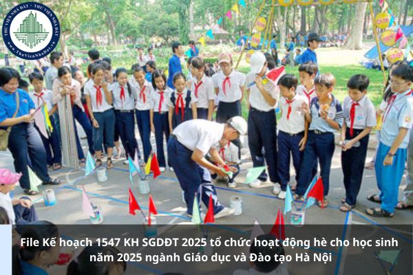 File Kế hoạch 1547 KH SGDĐT 2025 tổ chức hoạt động hè cho học sinh năm 2025 ngành Giáo dục và Đào tạo Hà Nội