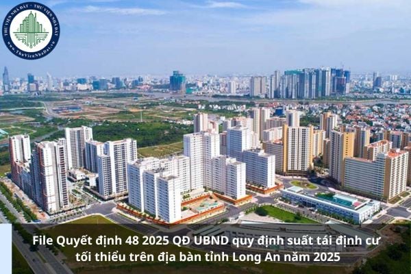 File Quyết định 48 2025 QĐ UBND quy định suất tái định cư tối thiểu trên địa bàn tỉnh Long An năm 2025