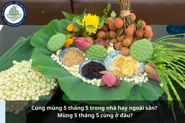 Cúng mùng 5 tháng 5 trong nhà hay ngoài sân? Mùng 5 tháng 5 cúng ở đâu?