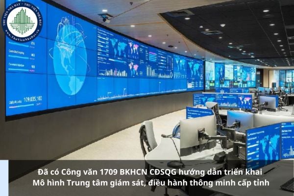 Đã có Công văn 1709 BKHCN CĐSQG hướng dẫn triển khai Mô hình Trung tâm giám sát, điều hành thông minh cấp tỉnh