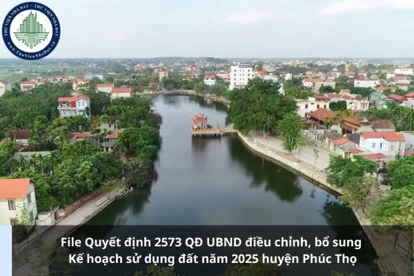 File Quyết định 2573 QĐ UBND điều chỉnh, bổ sung Kế hoạch sử dụng đất năm 2025 huyện Phúc Thọ