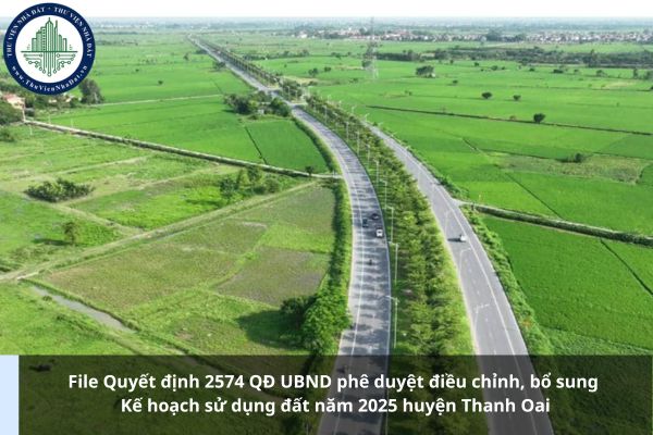 File Quyết định 2574 QĐ UBND phê duyệt điều chỉnh, bổ sung Kế hoạch sử dụng đất năm 2025 huyện Thanh Oai