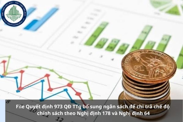 File Quyết định 973 QĐ TTg bổ sung ngân sách để chi trả chế độ chính sách theo Nghị định 178 và Nghị định 64