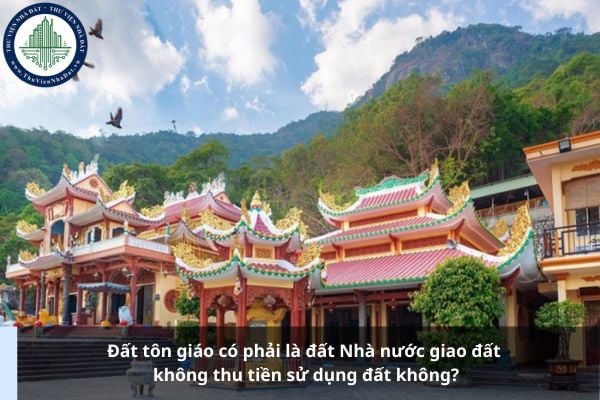 Đất tôn giáo có phải là đất Nhà nước giao đất không thu tiền sử dụng đất không?
