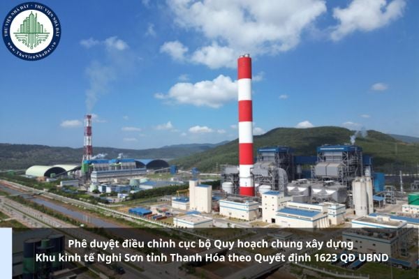 Phê duyệt điều chỉnh cục bộ Quy hoạch chung xây dựng Khu kinh tế Nghi Sơn tỉnh Thanh Hóa theo Quyết định 1623 QĐ UBND