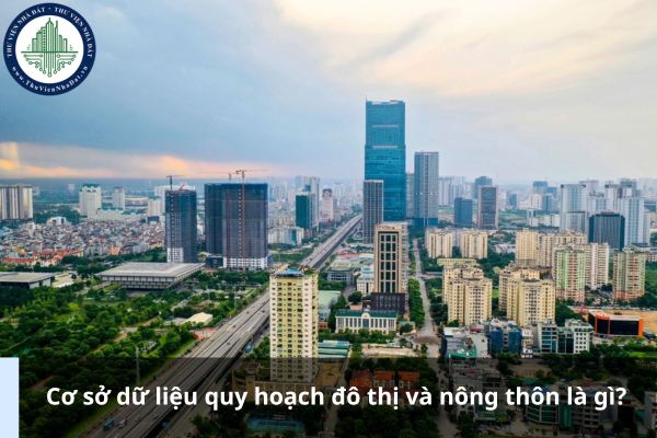Cơ sở dữ liệu quy hoạch đô thị và nông thôn là gì?