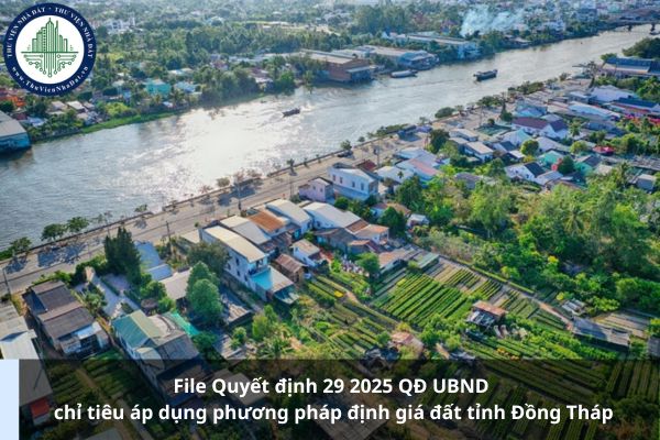 File Quyết định 29 2025 QĐ UBND chỉ tiêu áp dụng phương pháp định giá đất tỉnh Đồng Tháp