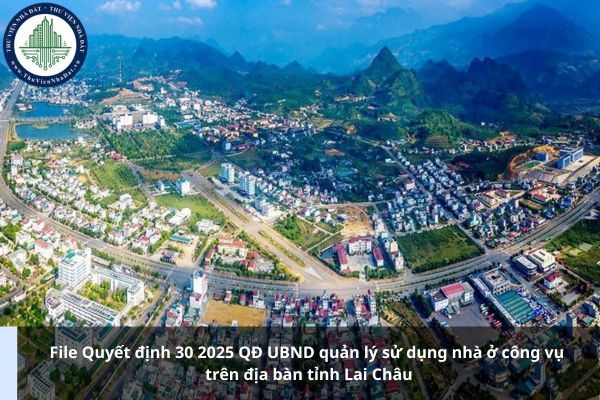 File Quyết định 30 2025 QĐ UBND quản lý sử dụng nhà ở công vụ trên địa bàn tỉnh Lai Châu