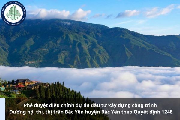 Phê duyệt điều chỉnh dự án đầu tư xây dựng công trình Đường nội thị, thị trấn Bắc Yên huyện Bắc Yên theo Quyết định 1248