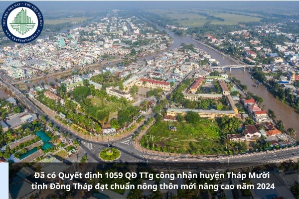 Đã có Quyết định 1059 QĐ TTg công nhận huyện Tháp Mười tỉnh Đồng Tháp đạt chuẩn nông thôn mới nâng cao năm 2024