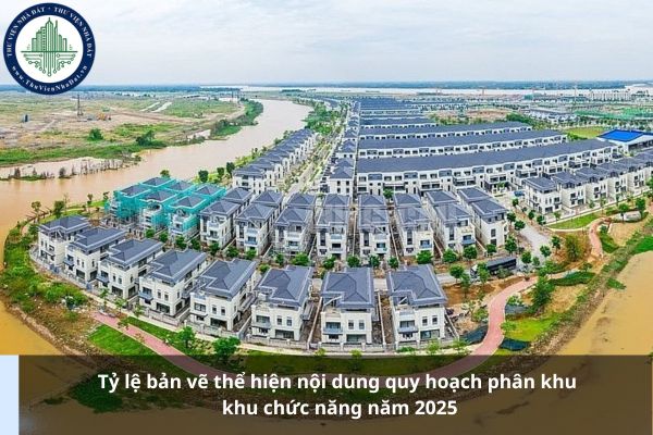 Tỷ lệ bản vẽ thể hiện nội dung quy hoạch phân khu khu chức năng năm 2025