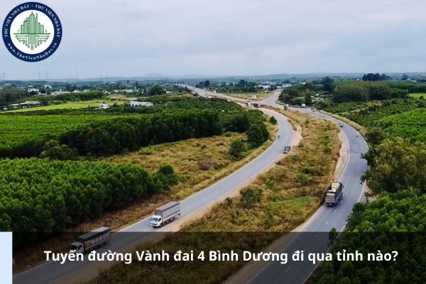 Tuyến đường Vành đai 4 Bình Dương đi qua tỉnh nào?