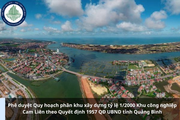 Phê duyệt Quy hoạch phân khu xây dựng tỷ lệ 1/2000 Khu công nghiệp Cam Liên theo Quyết định 1957 QĐ UBND tỉnh Quảng Bình