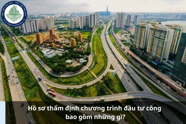 Hồ sơ thẩm định chương trình đầu tư công bao gồm những gì?