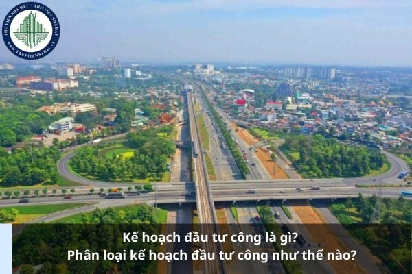 Kế hoạch đầu tư công là gì? Phân loại kế hoạch đầu tư công như thế nào?