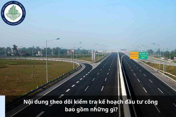Nội dung theo dõi kiểm tra kế hoạch đầu tư công bao gồm những gì?