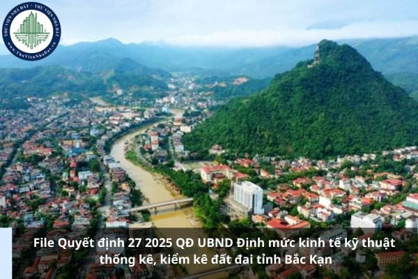 File Quyết định 27 2025 QĐ UBND Định mức kinh tế kỹ thuật thống kê, kiểm kê đất đai tỉnh Bắc Kạn