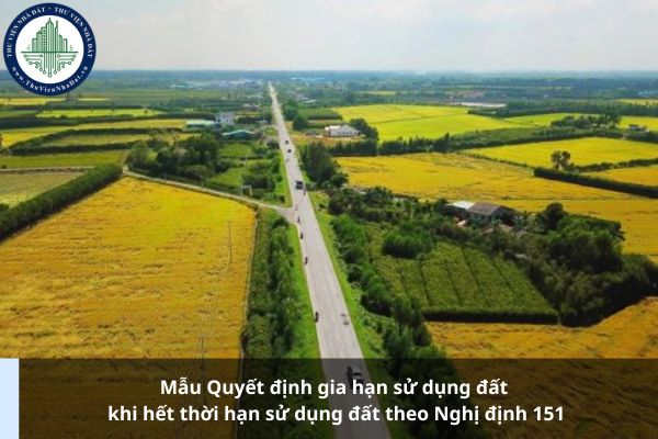Mẫu Quyết định gia hạn sử dụng đất khi hết thời hạn sử dụng đất theo Nghị định 151