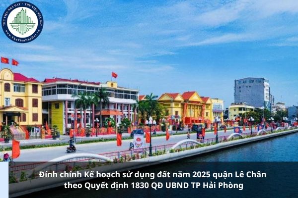 Đính chính Kế hoạch sử dụng đất năm 2025 quận Lê Chân theo Quyết định 1830 QĐ UBND TP Hải Phòng