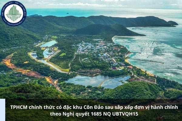 TPHCM chính thức có đặc khu Côn Đảo sau sắp xếp đơn vị hành chính theo Nghị quyết 1685 NQ UBTVQH15