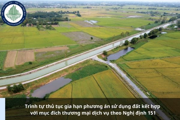 Trình tự thủ tục gia hạn phương án sử dụng đất kết hợp với mục đích thương mại dịch vụ theo Nghị định 151