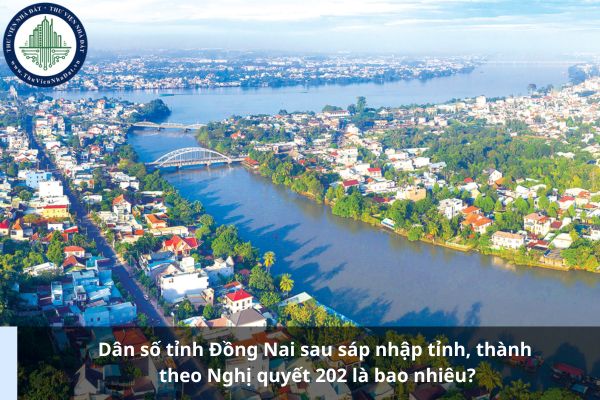 Dân số tỉnh Đồng Nai sau sáp nhập tỉnh, thành theo Nghị quyết 202 là bao nhiêu?