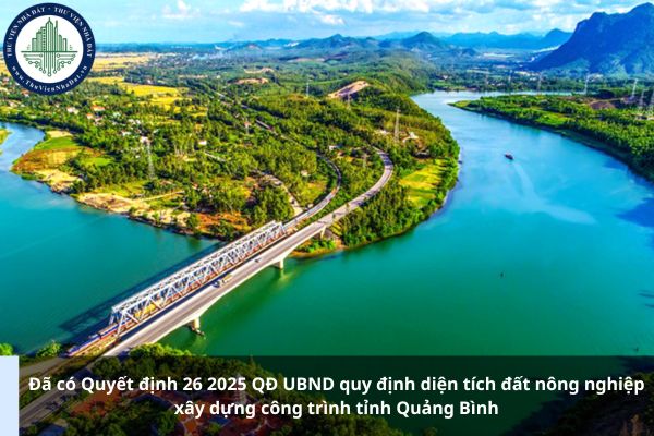 Đã có Quyết định 26 2025 QĐ UBND quy định diện tích đất nông nghiệp xây dựng công trình tỉnh Quảng Bình