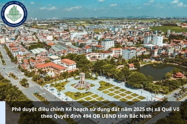 Phê duyệt điều chỉnh Kế hoạch sử dụng đất năm 2025 thị xã Quế Võ theo Quyết định 494 QĐ UBND tỉnh Bắc Ninh