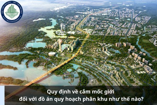 Quy định về cắm mốc giới đối với đồ án quy hoạch phân khu như thế nào?