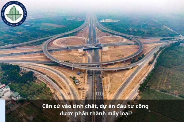 Căn cứ vào tính chất, dự án đầu tư công được phân thành mấy loại?