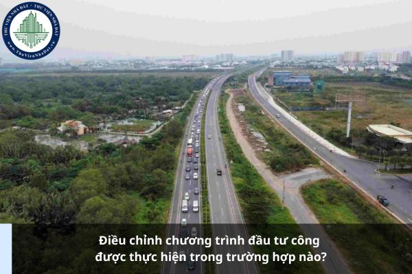 Điều chỉnh chương trình đầu tư công được thực hiện trong trường hợp nào?