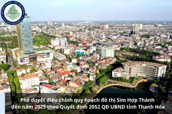 Phê duyệt điều chỉnh quy hoạch đô thị Sim Hợp Thành đến năm 2025 theo Quyết định 2052 QĐ UBND tỉnh Thanh Hóa