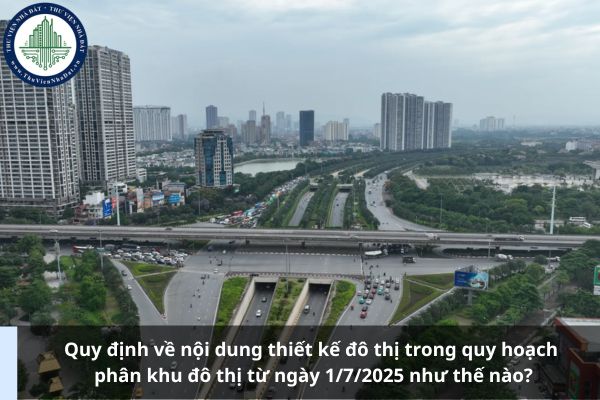 Quy định về nội dung thiết kế đô thị trong quy hoạch phân khu đô thị từ ngày 1/7/2025 như thế nào?