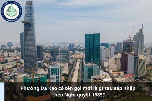 Phường Đa Kao có tên gọi mới là gì sau sáp nhập theo Nghị quyết 1685?