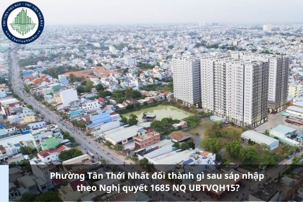 Phường Tân Thới Nhất đổi thành gì sau sáp nhập theo Nghị quyết 1685 NQ UBTVQH15?