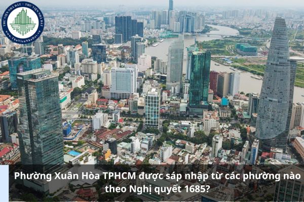 Phường Xuân Hòa TPHCM được sáp nhập từ các phường nào theo Nghị quyết 1685?