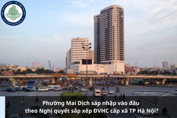 Phường Mai Dịch sáp nhập vào đâu theo Nghị quyết sắp xếp ĐVHC cấp xã TP Hà Nội?