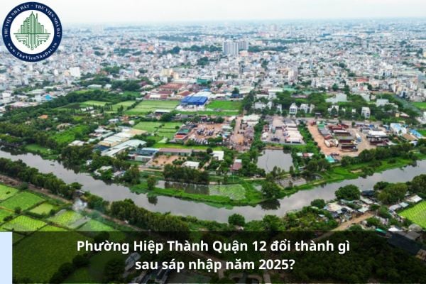 Phường Hiệp Thành Quận 12 đổi thành gì sau sáp nhập năm 2025?