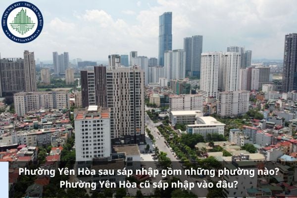 Phường Yên Hòa sau sáp nhập gồm những phường nào? Phường Yên Hòa cũ sáp nhập vào đâu?