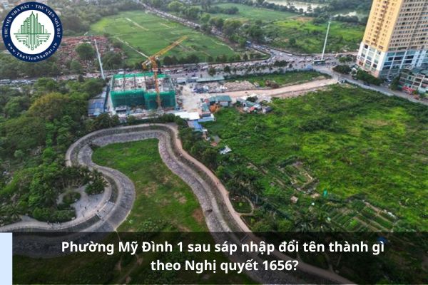 Phường Mỹ Đình 1 sau sáp nhập đổi tên thành gì theo Nghị quyết 1656?