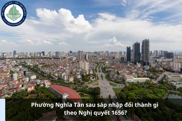 Phường Nghĩa Tân sau sáp nhập đổi thành gì theo Nghị quyết 1656?