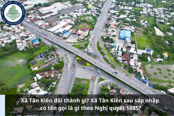 Xã Tân Kiên đổi thành gì? Xã Tân Kiên sau sáp nhập có tên gọi là gì theo Nghị quyết 1685?