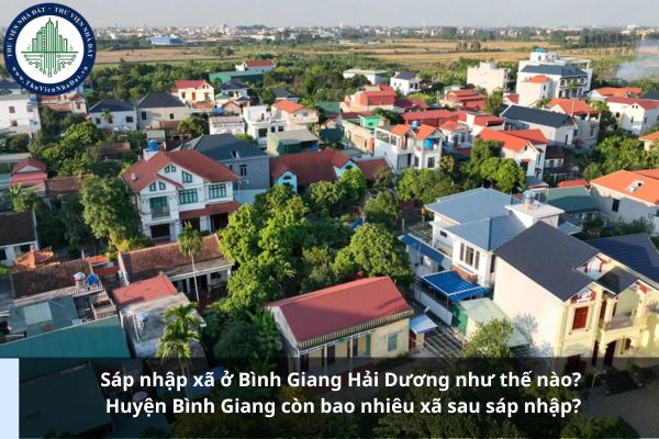 Sáp nhập xã ở Bình Giang Hải Dương như thế nào? Huyện Bình Giang còn bao nhiêu xã sau sáp nhập?