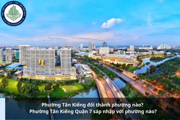 Phường Tân Kiểng đổi thành phường nào? Phường Tân Kiểng Quận 7 sáp nhập với phường nào?