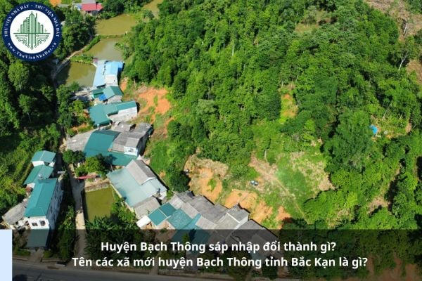 Huyện Bạch Thông sáp nhập đổi thành gì? Tên các xã mới huyện Bạch Thông tỉnh Bắc Kạn là gì?