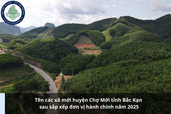 Tên các xã mới huyện Chợ Mới tỉnh Bắc Kạn sau sắp xếp đơn vị hành chính năm 2025